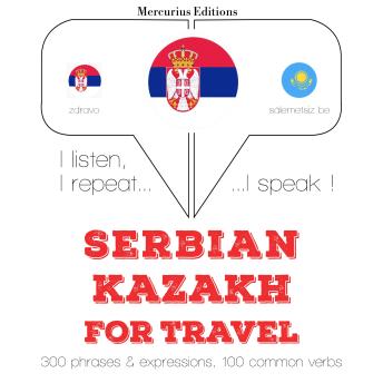 [Serbian] - Травел речи и фразе у Казахстану: I listen, I repeat, I speak : language learning course