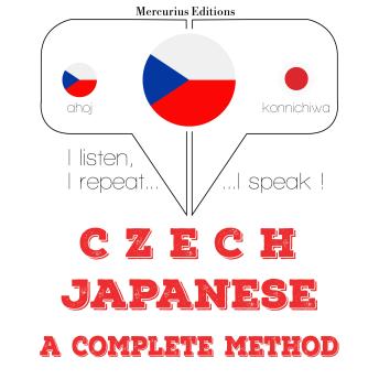 [Czech] - Česko - japonština: kompletní metoda: I listen, I repeat, I speak : language learning course