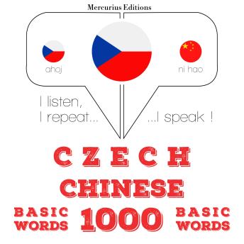 [Czech] - Česko - čínština: 1000 základních slov: I listen, I repeat, I speak : language learning course