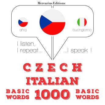 [Czech] - Čeština - italština: 1000 základních slov: I listen, I repeat, I speak : language learning course