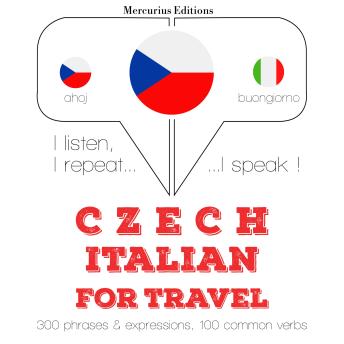 [Czech] - Česky - italsky: na cestování: I listen, I repeat, I speak : language learning course