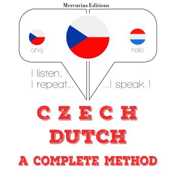 [Czech] - Česko - nizozemština: kompletní metoda: I listen, I repeat, I speak : language learning course