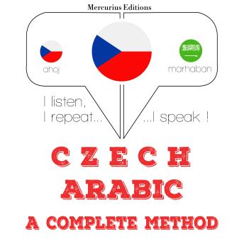 [Czech] - Česko - arabština: kompletní metoda: I listen, I repeat, I speak : language learning course