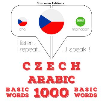 [Czech] - Čeština - arabština: 1000 základních slov: I listen, I repeat, I speak : language learning course