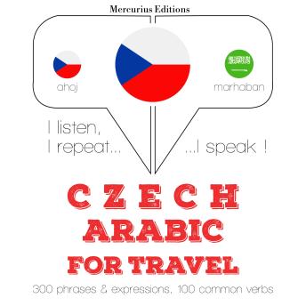 [Czech] - Česko - arabsky: Pro cestování: I listen, I repeat, I speak : language learning course