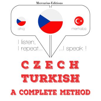 [Czech] - Česko - turečtina: kompletní metoda: I listen, I repeat, I speak : language learning course