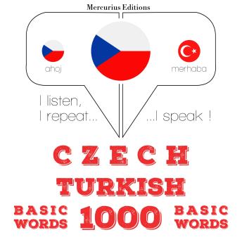 [Czech] - Česko - turečtina: 1000 základních slov: I listen, I repeat, I speak : language learning course
