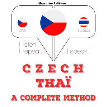 [Czech] - Czech - Thaï: kompletní metoda: I listen, I repeat, I speak : language learning course