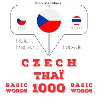 [Czech] - Čeština - Thaï: 1000 základních slov: I listen, I repeat, I speak : language learning course
