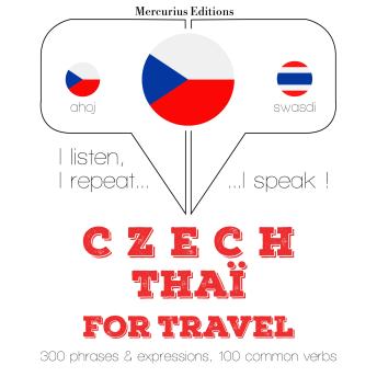 [Czech] - Czech - Thaï: Pro cestování: I listen, I repeat, I speak : language learning course