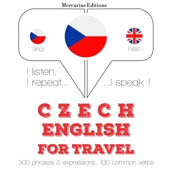 [Czech] - Česko - angličtina: Pro cestování: I listen, I repeat, I speak : language learning course