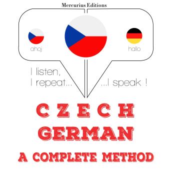 [Czech] - Česko - němčina: kompletní metoda: I listen, I repeat, I speak : language learning course