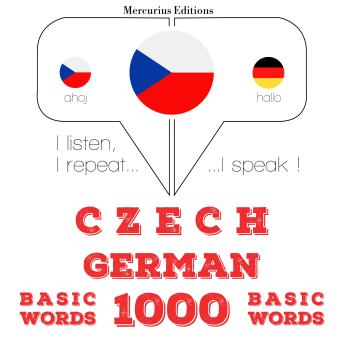 [Czech] - Česko - němčina: 1000 základních slov: I listen, I repeat, I speak : language learning course