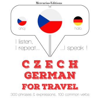 [Czech] - Česko - němčina: Pro cestování: I listen, I repeat, I speak : language learning course