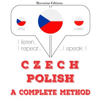 [Czech] - Česko - polština: kompletní metoda: I listen, I repeat, I speak : language learning course