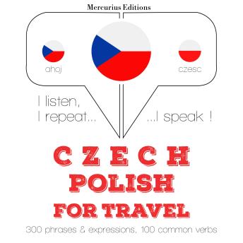 [Czech] - Česko - polsky: Pro cestování: I listen, I repeat, I speak : language learning course