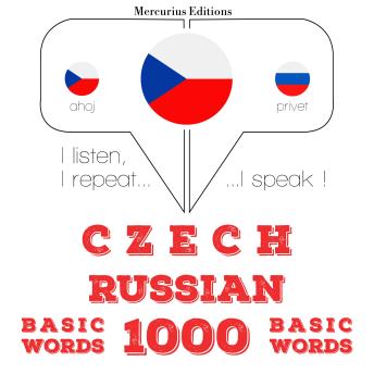 [Czech] - Čeština - ruština: 1 000 základních slov: I listen, I repeat, I speak : language learning course