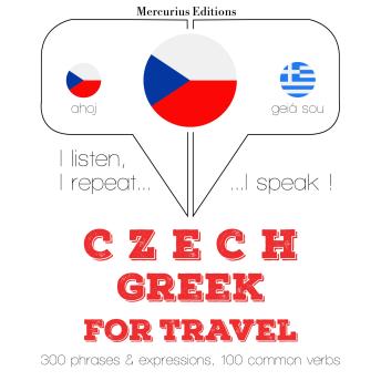 [Czech] - Česko - řečtina: Pro cestování: I listen, I repeat, I speak : language learning course