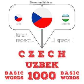 [Czech] - Čeština - Uzbek: 1000 základních slov: I listen, I repeat, I speak : language learning course