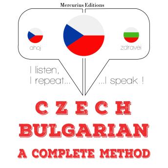 [Czech] - Česko - bulharština: kompletní metoda: I listen, I repeat, I speak : language learning course