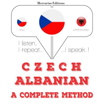 [Czech] - Česko - albánština: kompletní metoda: I listen, I repeat, I speak : language learning course