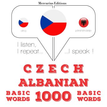 [Czech] - Česko - albánština: 1000 základních slov: I listen, I repeat, I speak : language learning course