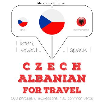 [Czech] - Česko - albánština: Pro cestování: I listen, I repeat, I speak : language learning course