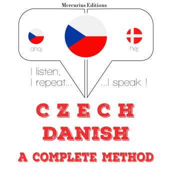 [Czech] - Česko - dánština: kompletní metoda: I listen, I repeat, I speak : language learning course