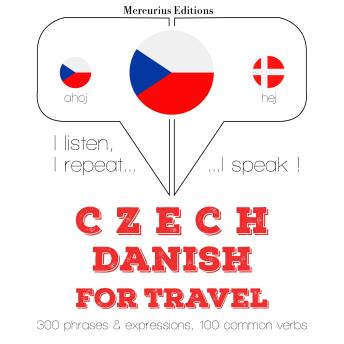 [Czech] - Česko - dánština: Pro cestování: I listen, I repeat, I speak : language learning course