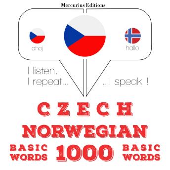 [Czech] - Čeština - norština: 1000 základních slov: I listen, I repeat, I speak : language learning course