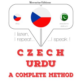 [Czech] - Czech - Urdu: kompletní metoda: I listen, I repeat, I speak : language learning course