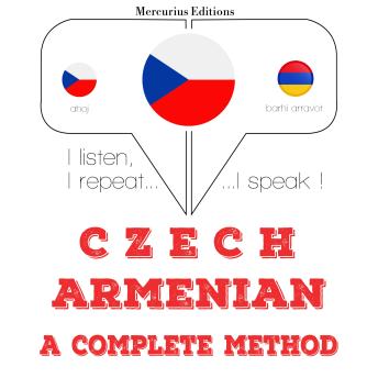 [Czech] - Česko - arménština: kompletní metoda: I listen, I repeat, I speak : language learning course
