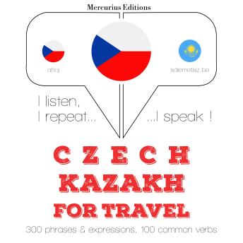 [Czech] - Česko - Kazakh: Pro cestování: I listen, I repeat, I speak : language learning course
