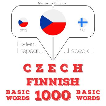 [Czech] - Čeština - finština: 1000 základních slov: I listen, I repeat, I speak : language learning course