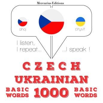 [Czech] - Česko - ukrajinština: 1000 základních slov: I listen, I repeat, I speak : language learning course