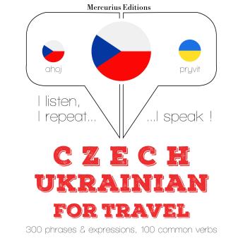 [Czech] - Česko - ukrajinština: Pro cestování: I listen, I repeat, I speak : language learning course