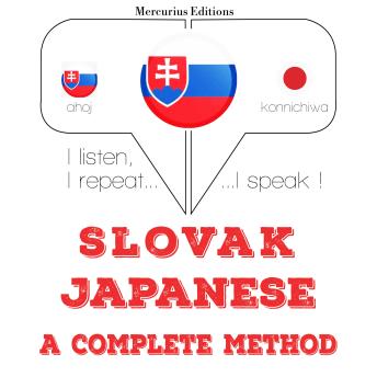 [Slovak] - Slovenský - Japanese: kompletná metóda: I listen, I repeat, I speak : language learning course