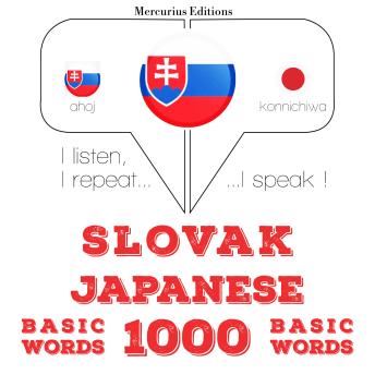 [Slovak] - Slovenský - Japonec: 1000 základných slov: I listen, I repeat, I speak : language learning course