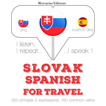 [Slovak] - Slovenský - Španielska: Na cestovanie: I listen, I repeat, I speak : language learning course