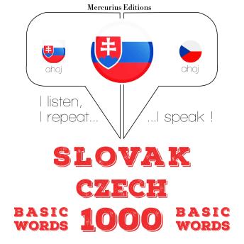 [Slovak] - Slovenský - Czech: 1000 základných slov: I listen, I repeat, I speak : language learning course