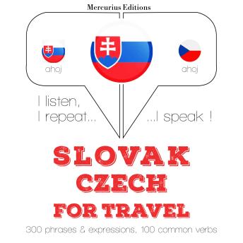 [Slovak] - Slovenský - česká: Na cestovanie: I listen, I repeat, I speak : language learning course