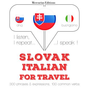 [Slovak] - Slovenský - Italian: Na cestovanie: I listen, I repeat, I speak : language learning course