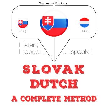 [Slovak] - Slovenský - holandský: kompletná metóda: I listen, I repeat, I speak : language learning course