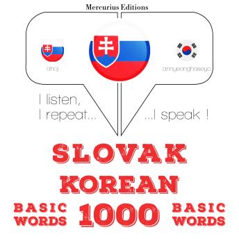 [Slovak] - Slovenský - kórejský: 1000 základných slov: I listen, I repeat, I speak : language learning course
