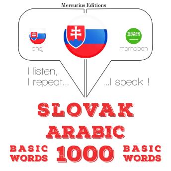 [Slovak] - Slovenský - Arabčina: 1000 základných slov: I listen, I repeat, I speak : language learning course