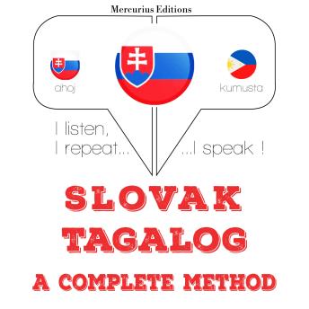 [Slovak] - Slovenský - Tagalog: kompletná metóda: I listen, I repeat, I speak : language learning course