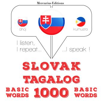 [Slovak] - Slovenský - Tagalog: 1000 základných slov: I listen, I repeat, I speak : language learning course