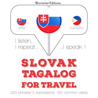 [Slovak] - Slovenský - Tagalog: Na cestovanie: I listen, I repeat, I speak : language learning course
