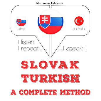 [Slovak] - Slovenský - Turecká: kompletná metóda: I listen, I repeat, I speak : language learning course