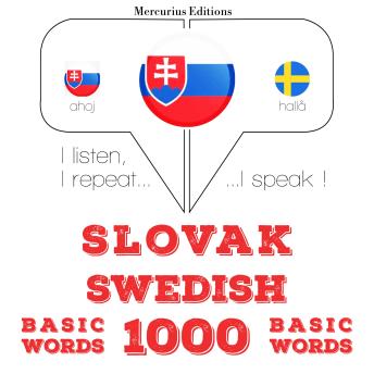 [Slovak] - Slovenský - Švédske: 1000 základných slov: I listen, I repeat, I speak : language learning course